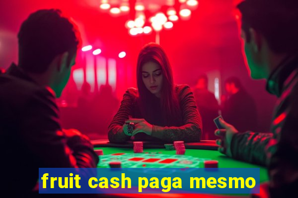 fruit cash paga mesmo